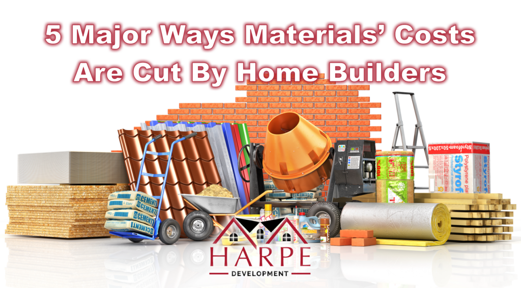 5 Major Ways Materials’ Costs Are Cut By Home Builders